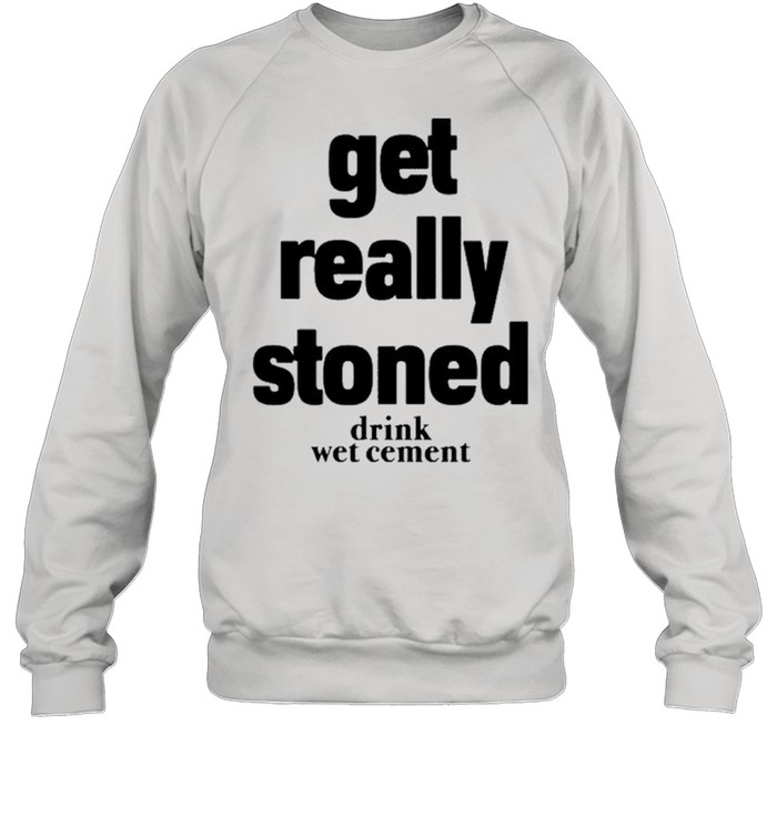 Matthew get really stoned drink wet cement shirt Unisex Sweatshirt