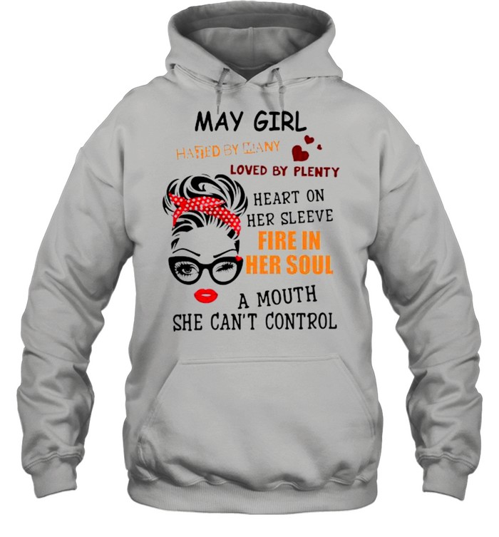 May girl hated by many loved by plenty heart on her sleeve fire in her soul a mou shirt Unisex Hoodie