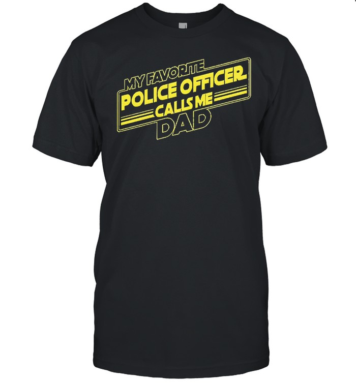 My favorite police officer calls me dad shirt Classic Men's T-shirt