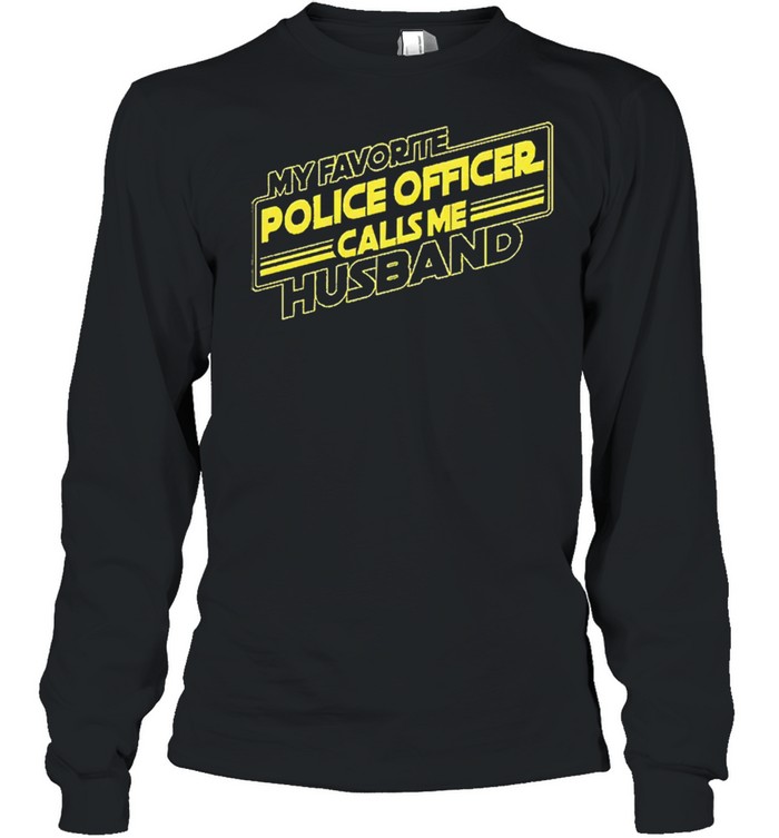 My favorite police officer calls me husband shirt Long Sleeved T-shirt