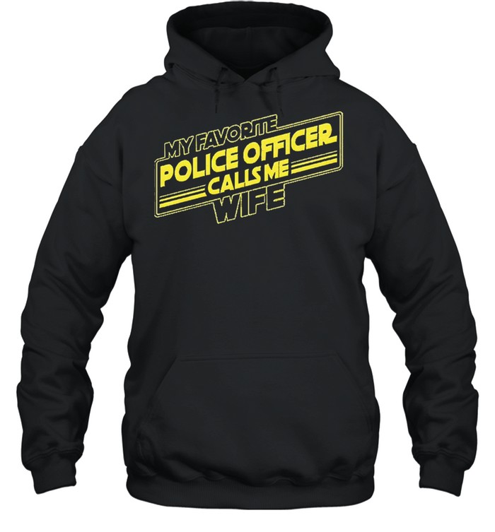 My favorite police officer calls me wife shirt Unisex Hoodie