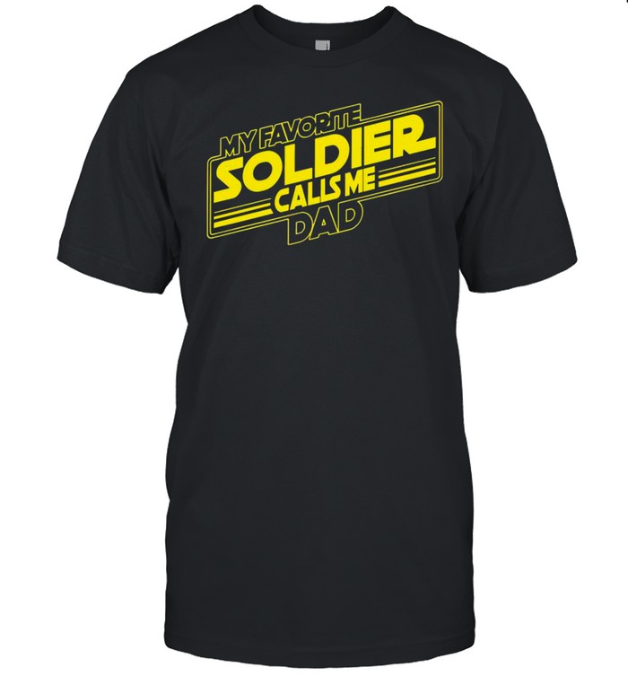 My Favorite Soldier Calls Me Dad shirt Classic Men's T-shirt