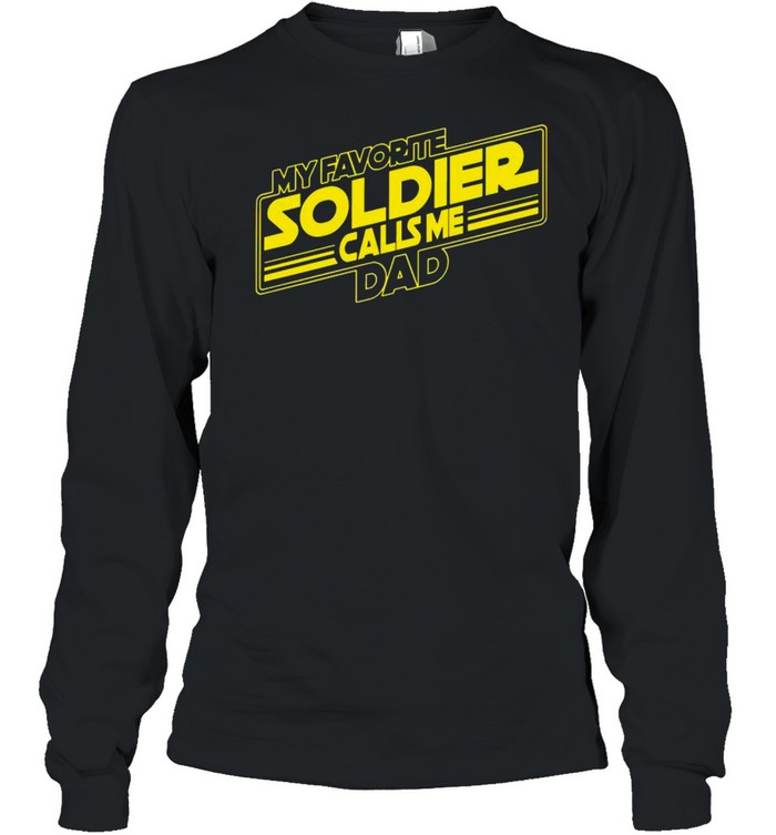 My Favorite Soldier Calls Me Dad shirt Long Sleeved T-shirt