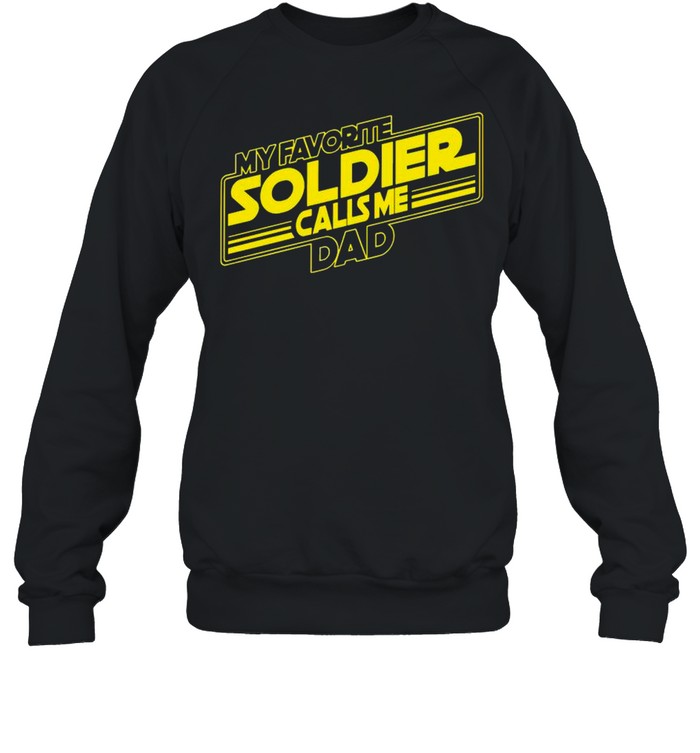 My Favorite Soldier Calls Me Dad shirt Unisex Sweatshirt