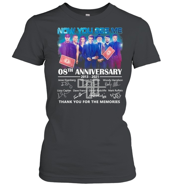 Now You See Me 08th Anniversary 2013 2021 Signatures Thank You For The Memories Classic Women's T-shirt