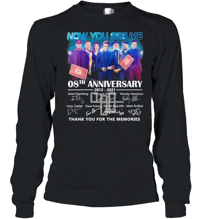 Now You See Me 08th Anniversary 2013 2021 Signatures Thank You For The Memories Long Sleeved T-shirt