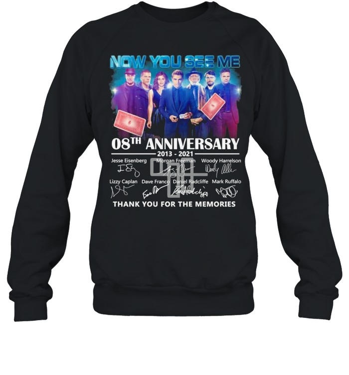 Now You See Me 08th Anniversary 2013 2021 Signatures Thank You For The Memories Unisex Sweatshirt