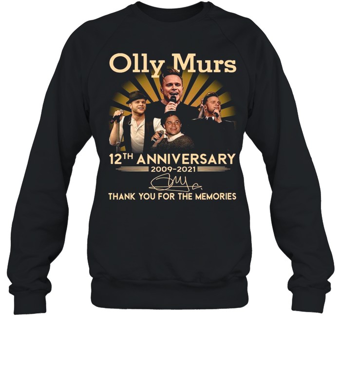 Olly Murs 12th Anniversary 2009 2021 Signature Thank You For The Memories shirt Unisex Sweatshirt