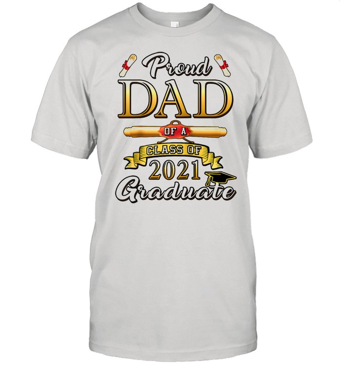 Proud Dad Of 2021 Graduate  Seniors Class Graduation shirt Classic Men's T-shirt