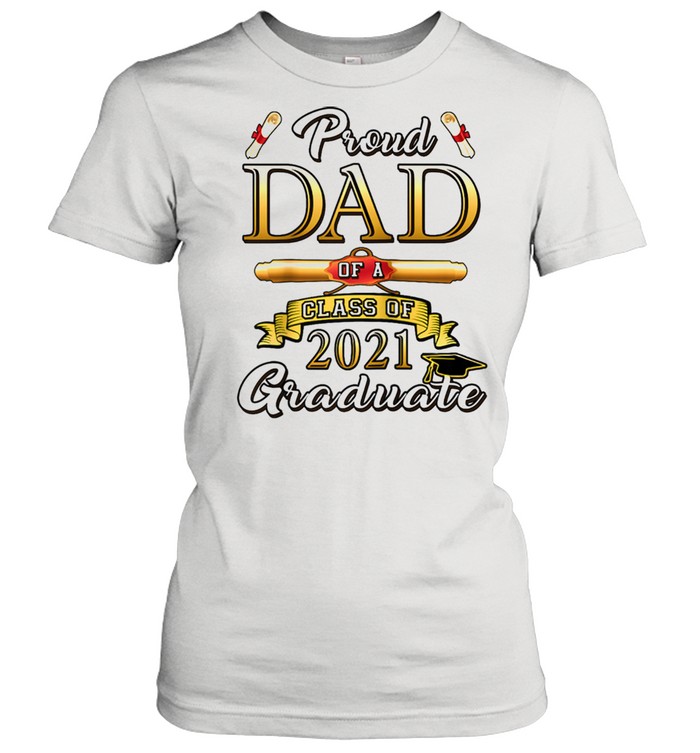 Proud Dad Of 2021 Graduate Seniors Class Graduation shirt Classic Women's T-shirt