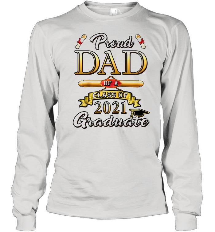 Proud Dad Of 2021 Graduate Seniors Class Graduation shirt Long Sleeved T-shirt