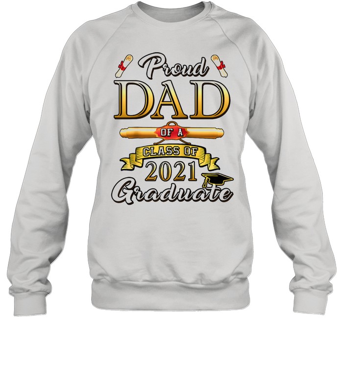 Proud Dad Of 2021 Graduate Seniors Class Graduation shirt Unisex Sweatshirt