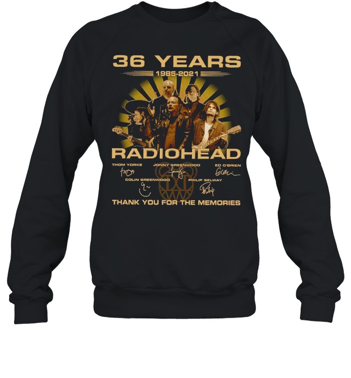 The Radiohead 36 Years 1985 2021 Signatures Thank You For The Memories shirt Unisex Sweatshirt