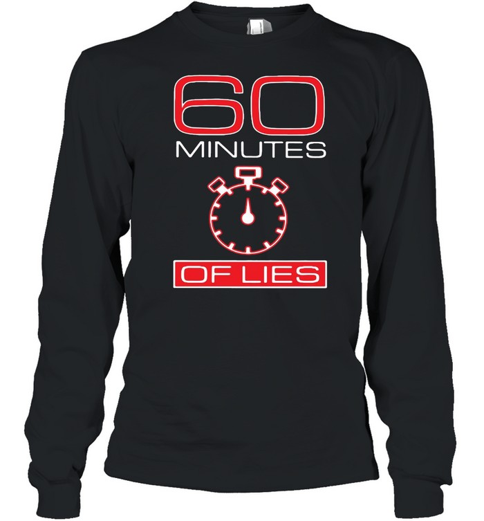 60 Minutes Of Lies T-shirt Long Sleeved T-shirt