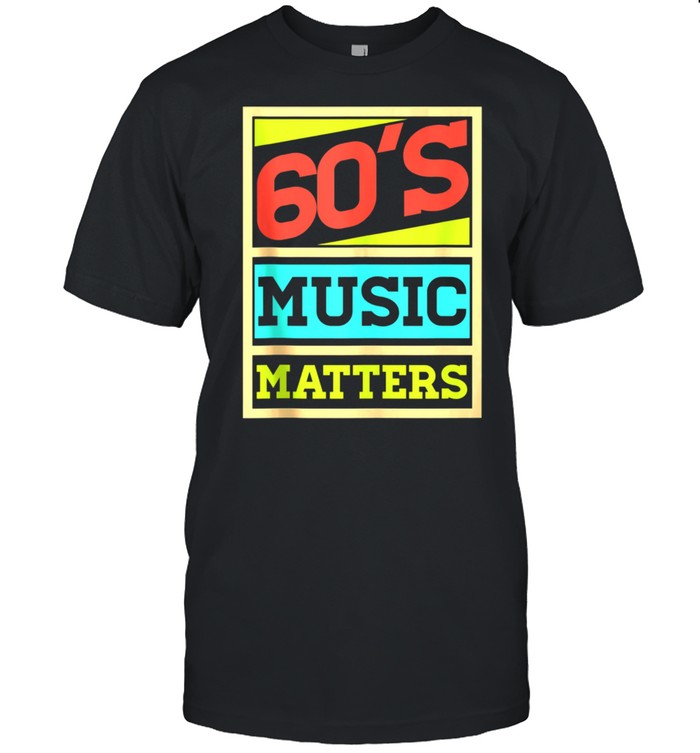 60s Music Matters Vintage Colors Style Timeless Song shirt Classic Men's T-shirt