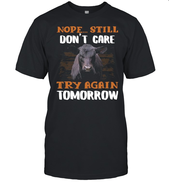 Cow Nope Still Don’t Care Try Again Tomorrow For Lover T-shirt Classic Men's T-shirt