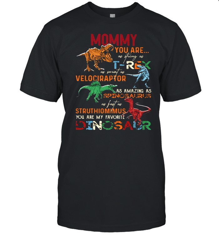 Dinosaur Mommy You are as strong as T-Rex as smart as Velociraptor T-shirt Classic Men's T-shirt