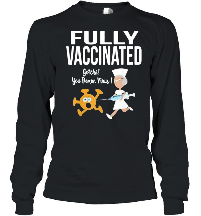 Fully Vaccinated Funny Nurse Chasing Virus With Inoculation T-shirt Long Sleeved T-shirt