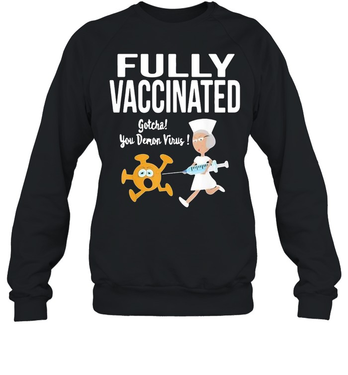 Fully Vaccinated Funny Nurse Chasing Virus With Inoculation T-shirt Unisex Sweatshirt