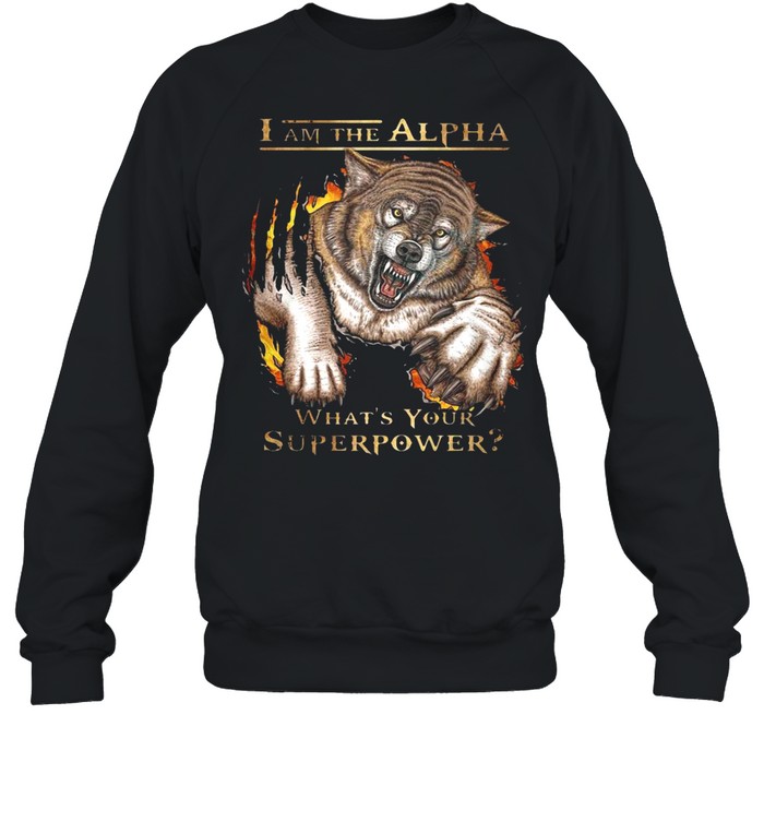 I Am The Alpha What’s Your Superpower Tiger T-shirt Unisex Sweatshirt