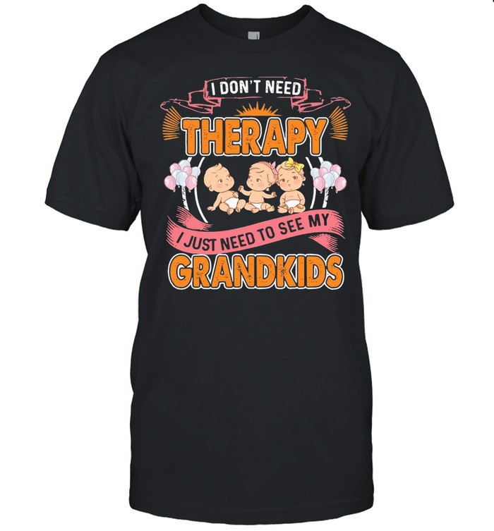 I Don’t Need Therapy I Just Need To See My Grandkids T-shirt Classic Men's T-shirt