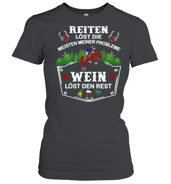 Reiten Lost Die Meisten Meiner Probleme Wein Lost Den Rest T-shirt Classic Women's T-shirt