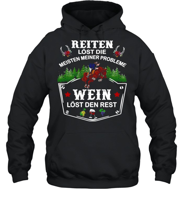 Reiten Lost Die Meisten Meiner Probleme Wein Lost Den Rest T-shirt Unisex Hoodie