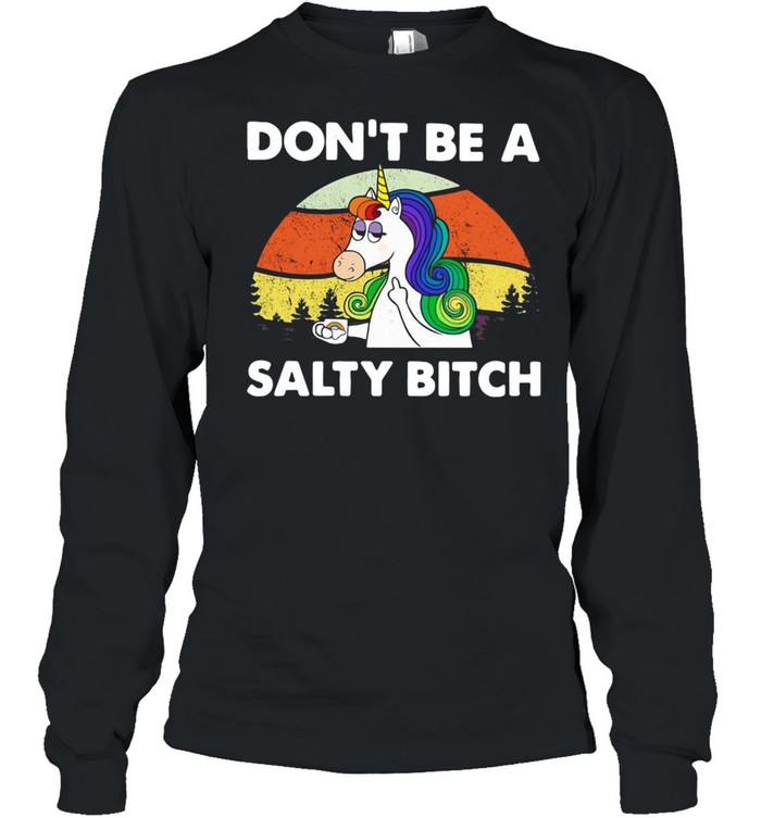 Unicorn Don’t Be A Salty Bitch Vintage Retro T-shirt Long Sleeved T-shirt