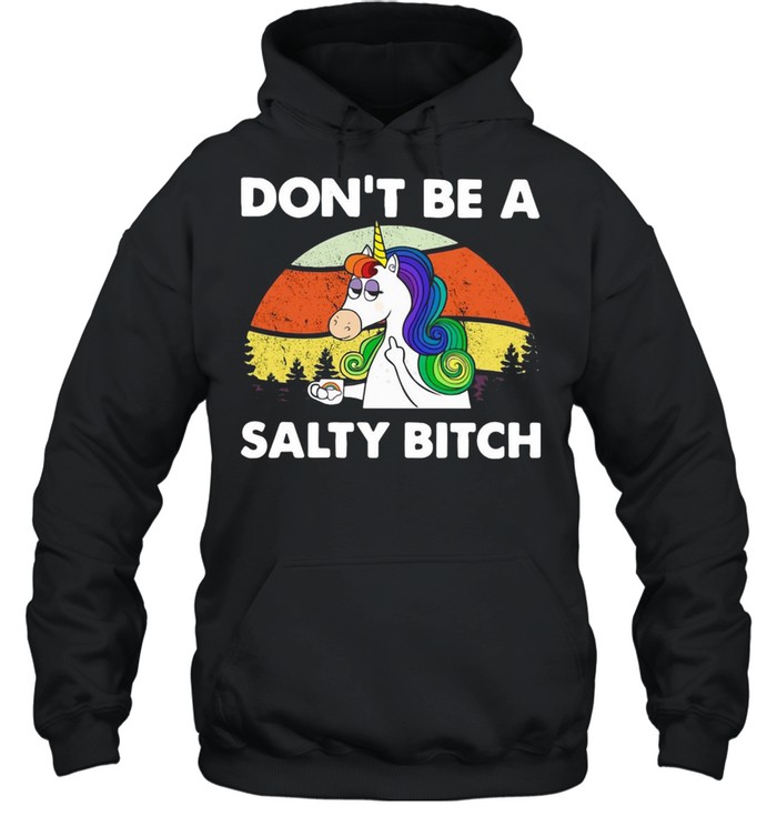 Unicorn Don’t Be A Salty Bitch Vintage Retro T-shirt Unisex Hoodie