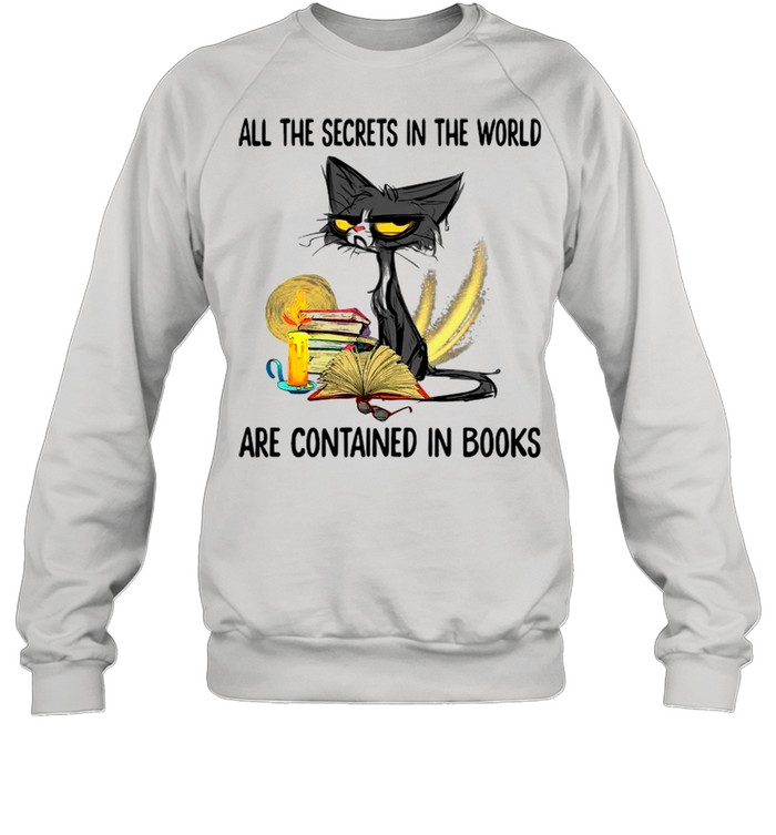 Black Cat The Secrets In The World Are Contained In Books shirt Unisex Sweatshirt