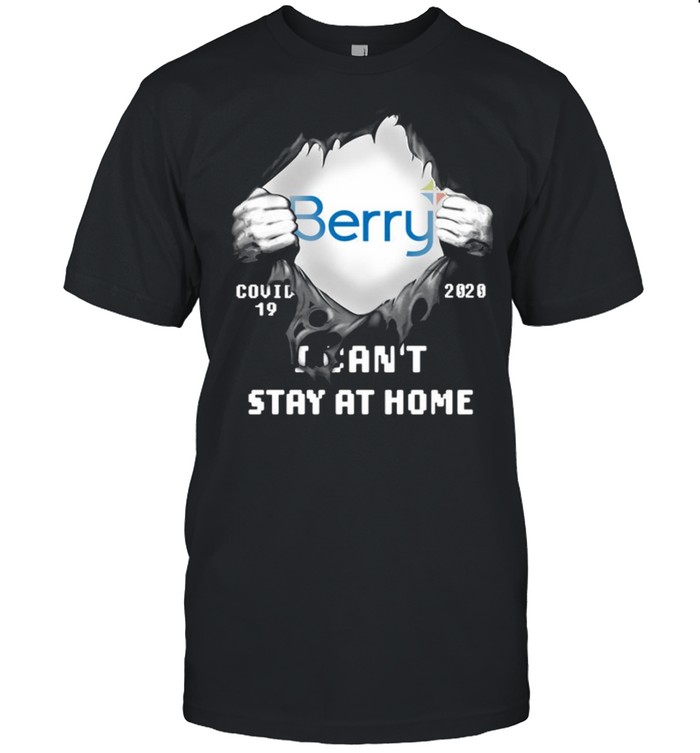 Blood Inside Me Berry Global Covid 19 2020 I Cans’t Stay At Home Shirts