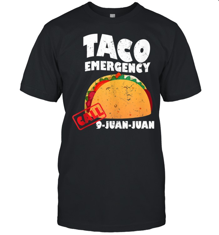 Cool Unique Taco Emergency Call 9JuanJuan shirts