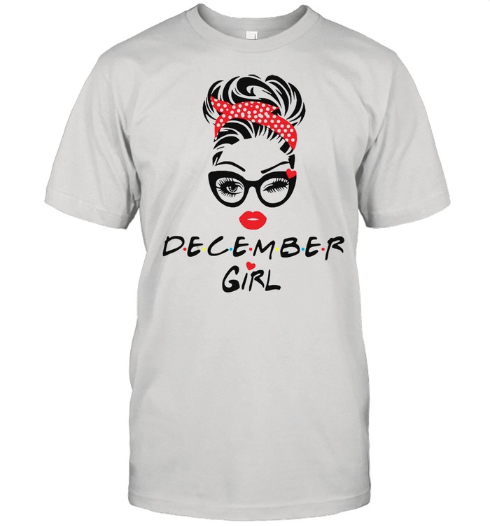 December Girl Wink Eye Last Day To Order T-shirts