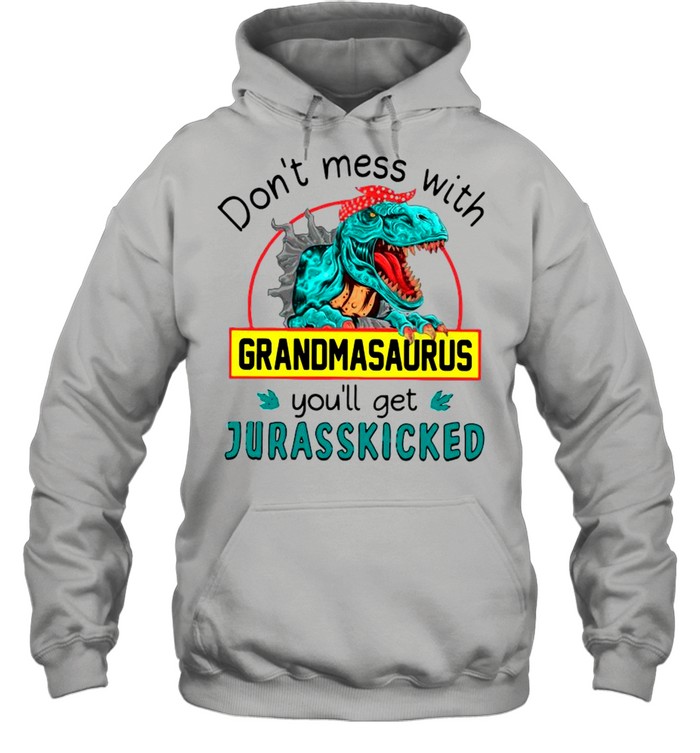 Don’t Mess With Grandmasaurus You’ll Get Jurasskicked shirt Unisex Hoodie