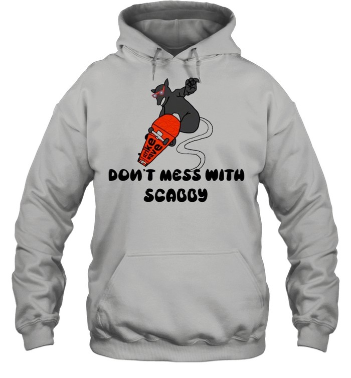 Don’t mess with scabby shirt Unisex Hoodie