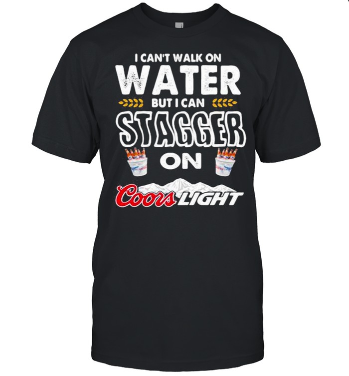 I Cant Walk On Water But I Can Stagger On Coor Light  Classic Men's T-shirt