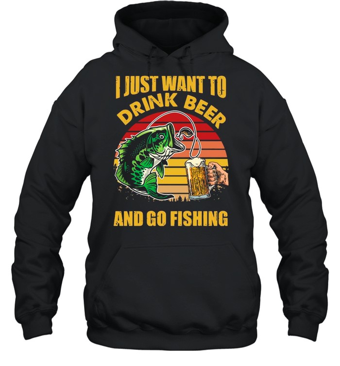 I Just Want To Drink Beer And Go Fishing Vintage shirt Unisex Hoodie