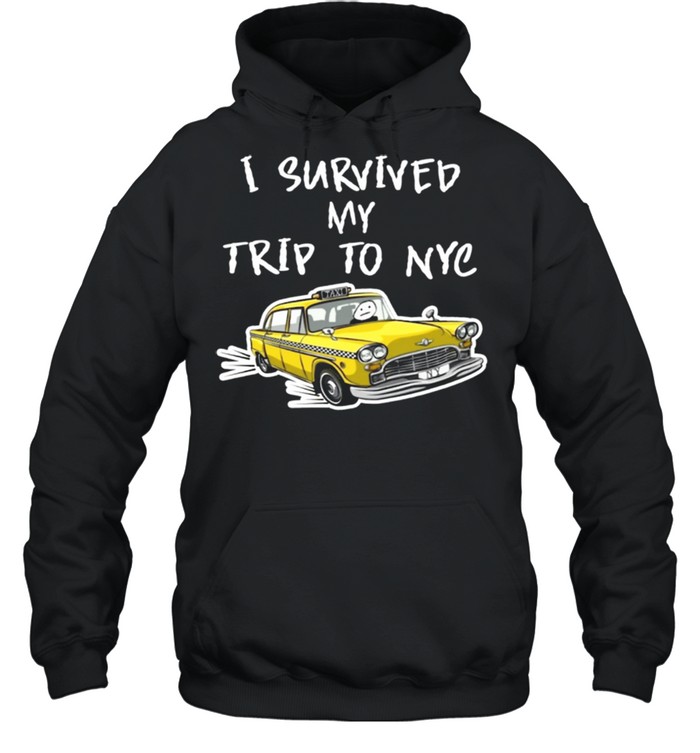 I survived my trip to NYC shirt Unisex Hoodie