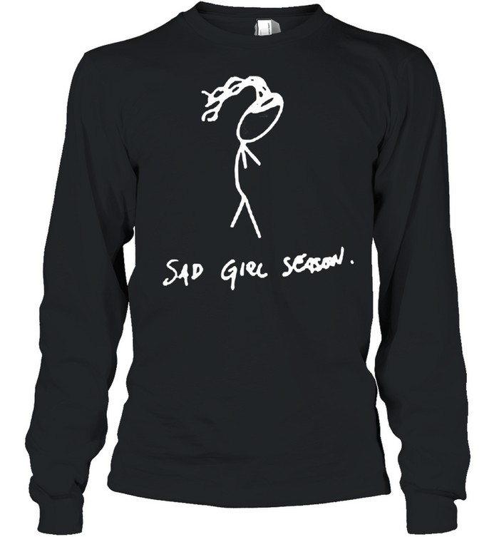 Sad girl season shirt Long Sleeved T-shirt