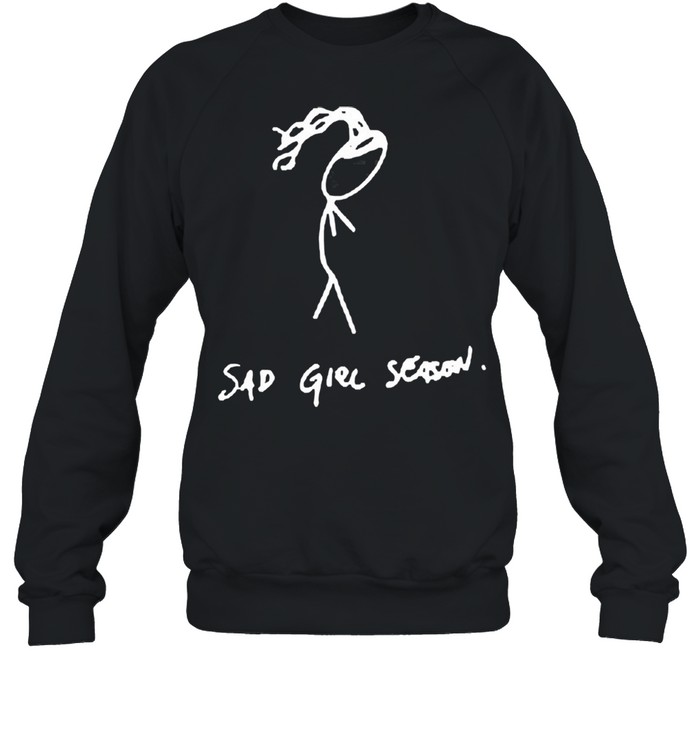 Sad girl season shirt Unisex Sweatshirt