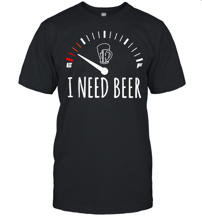 Speedometer I Need Beer shirt