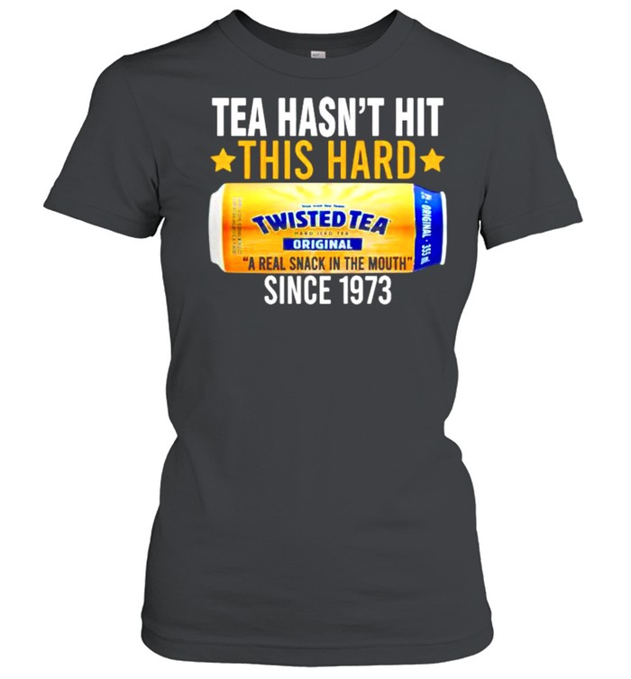 Tea hasnt hit this hard since 1973 Twisted Tea shirt Classic Women's T-shirt