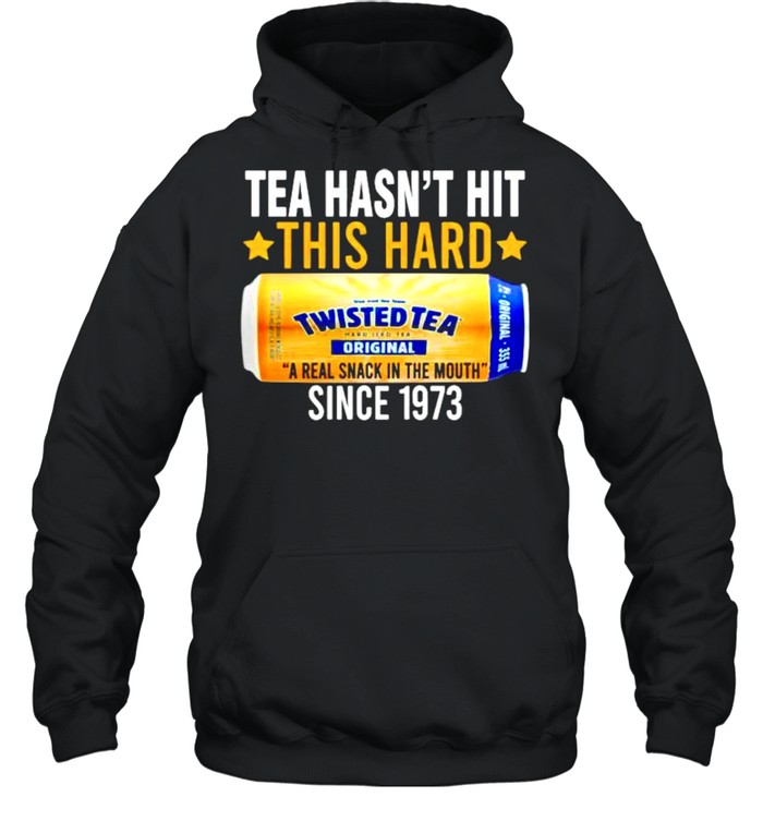 Tea hasnt hit this hard since 1973 Twisted Tea shirt Unisex Hoodie