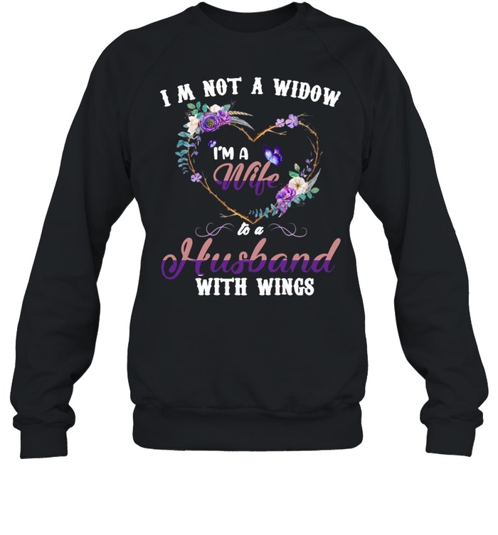 Butterfly I’m Not A Widow I’m A Wife To A Husband With Wings T-shirt Unisex Sweatshirt