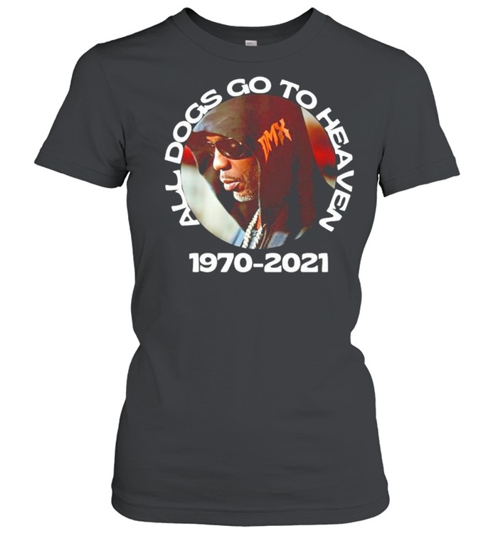 Dmx All Dogs Go To Heaven 1970-2021 Rip Dmx Classic Women's T-shirt