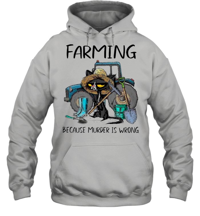 Farming Because Murder Is Wrong Black Cat shirt Unisex Hoodie