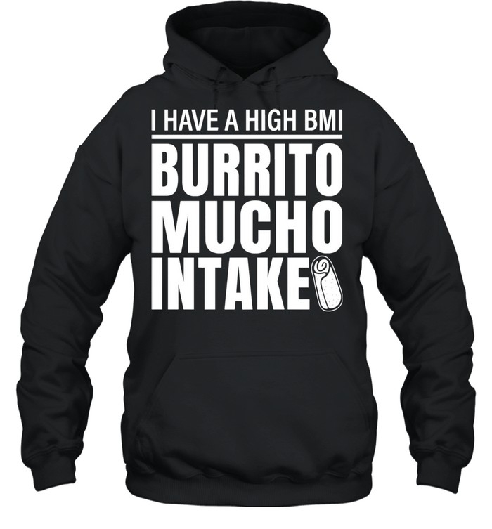 I Have A High Bmi Burrito Mucho Intake Premium Unisex Hoodie