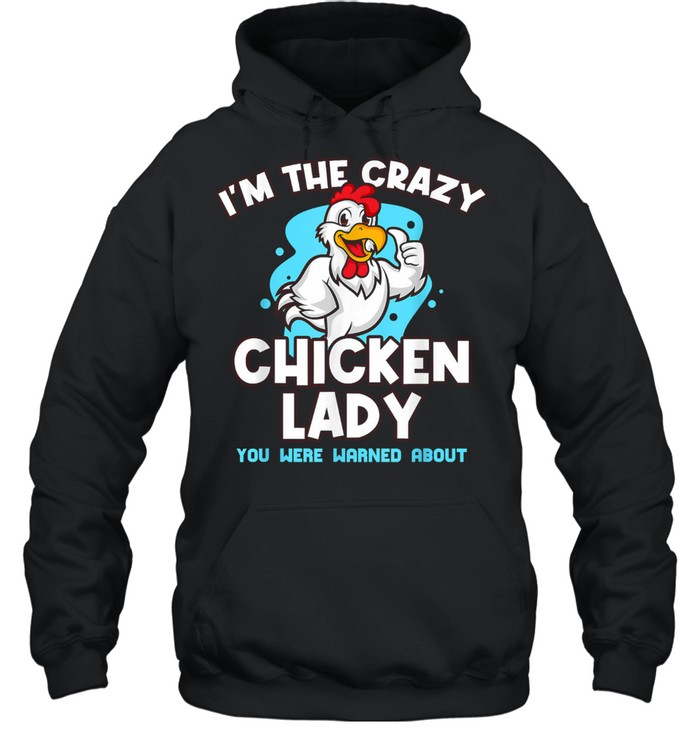 Im The Crazy Chicken You Were Warned About Poultry Lady Unisex Hoodie