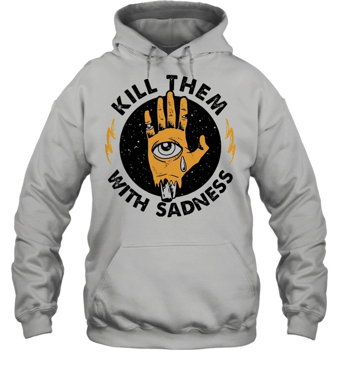 Kill Them With Sadness Vintage T-shirt Unisex Hoodie