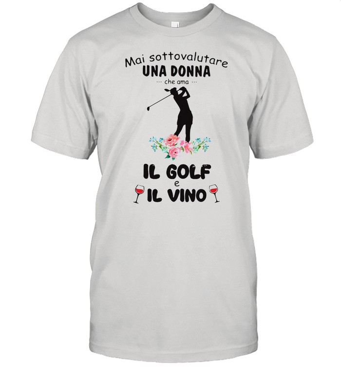 Mai Sottovalutare Una Donna Che Ama Il Golf E Il Vivo T-shirt Classic Men's T-shirt